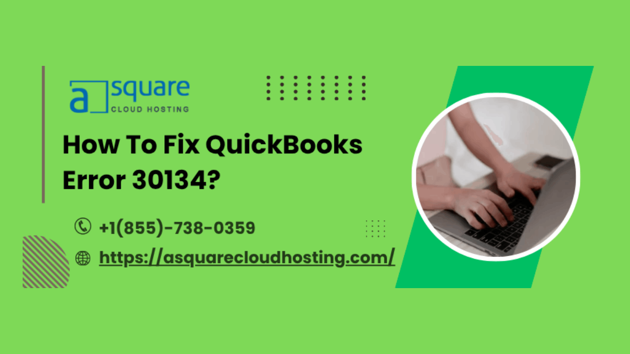 Powerful Methods to Overcome QuickBooks Error 30134 in 3 Steps